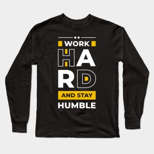 Work Hard And Stay Humble Long Sleeve T-Shirt